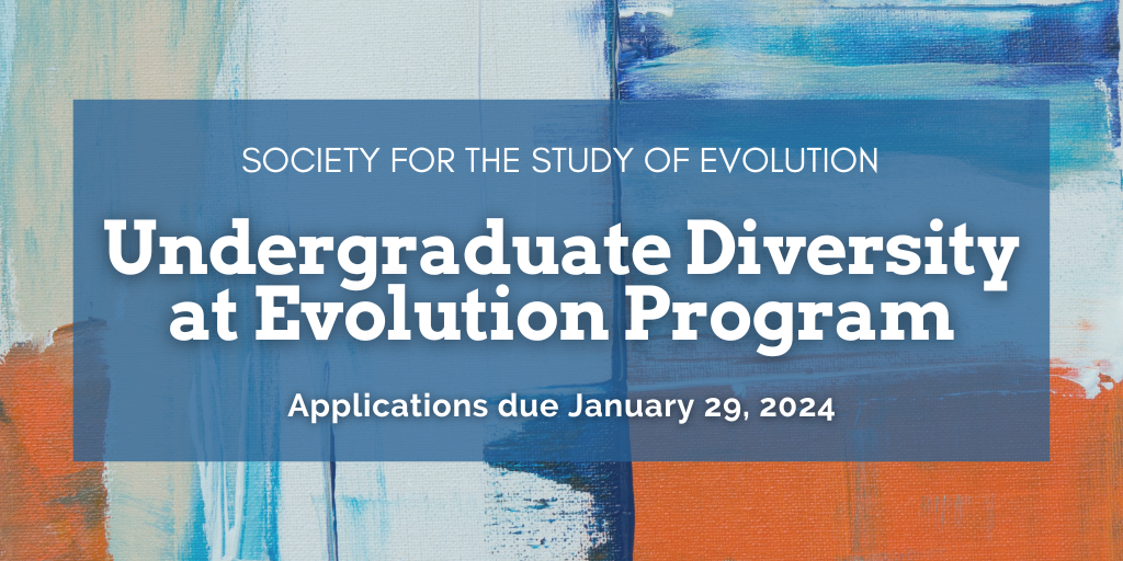 Text: Society for the Study of Evolution Undergraduate Diversity at Evolution Program. Applications due January 29, 2024. Background is a blue and orange abstract painting.